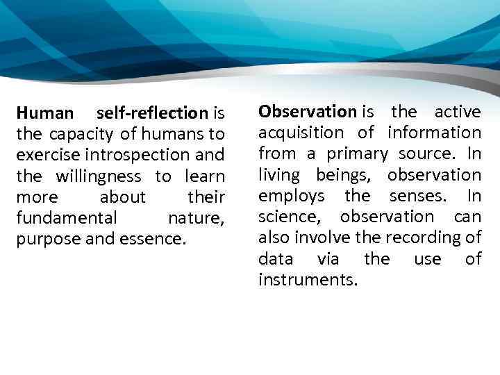 Human self-reflection is the capacity of humans to exercise introspection and the willingness to