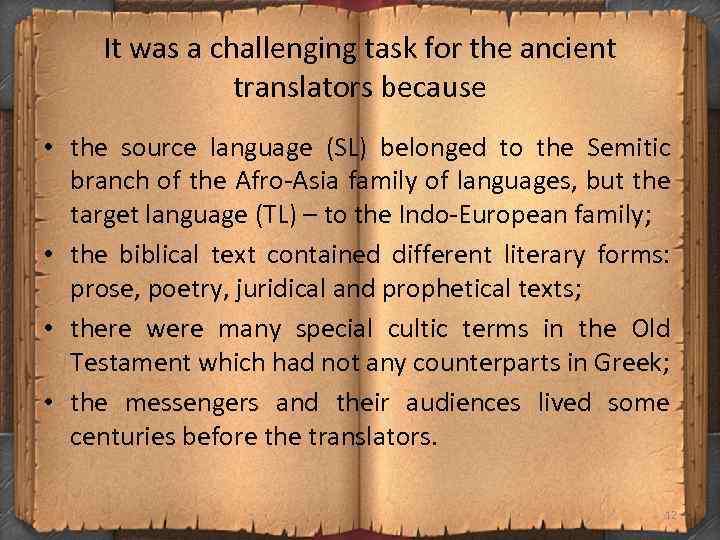 It was a challenging task for the ancient translators because • the source language