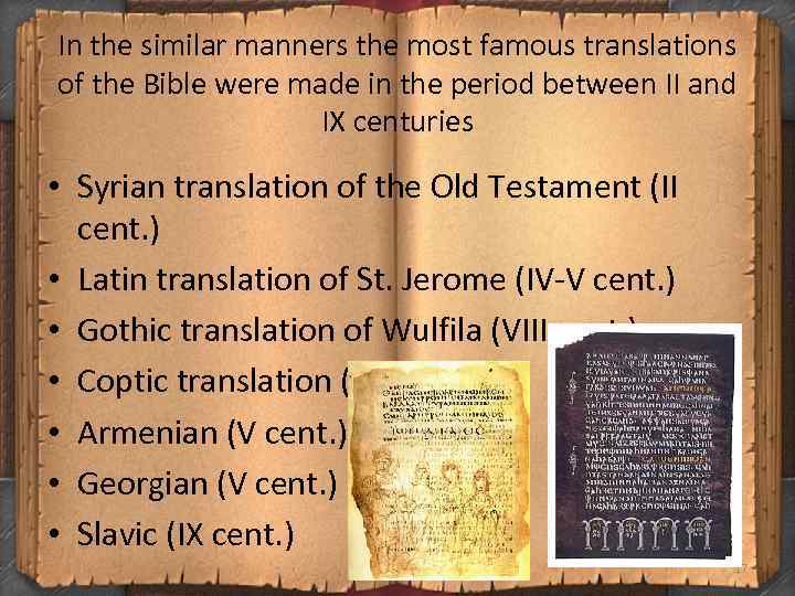 In the similar manners the most famous translations of the Bible were made in