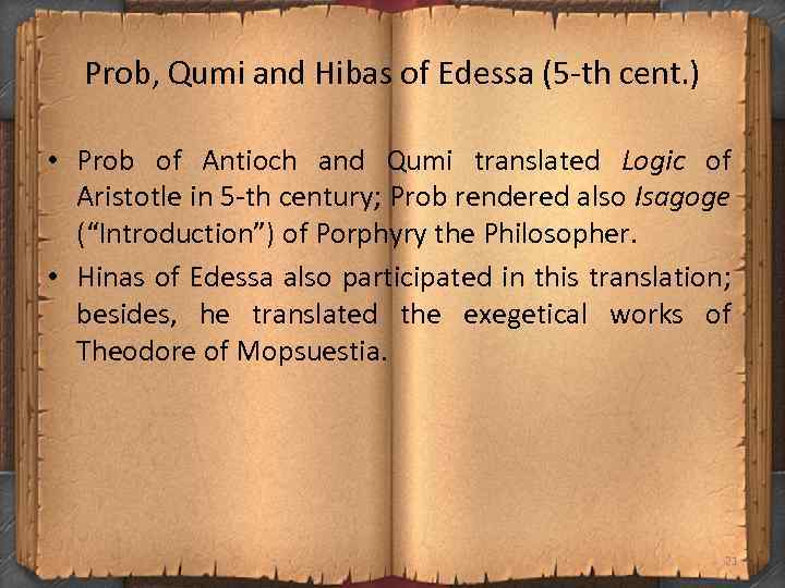 Prob, Qumi and Hibas of Edessa (5 th cent. ) • Prob of Antioch