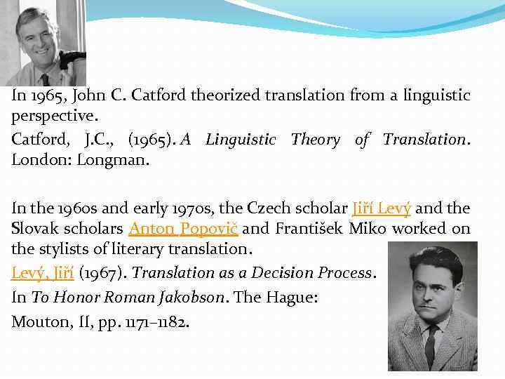 In 1965, John C. Catford theorized translation from a linguistic perspective. Catford, J. C.