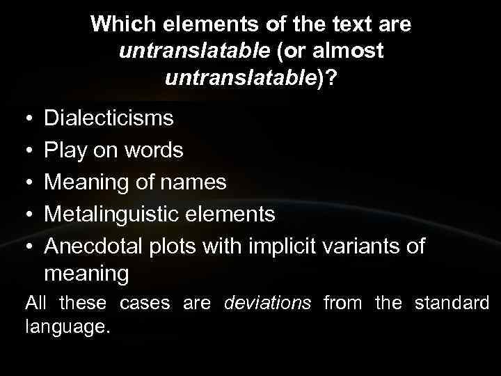 Which elements of the text are untranslatable (or almost untranslatable)? • • • Dialecticisms