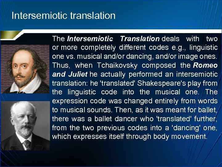 Intersemiotic translation The Intersemiotic Translation deals with two or more completely different codes e.