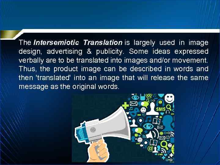 The Intersemiotic Translation is largely used in image design, advertising & publicity. Some ideas