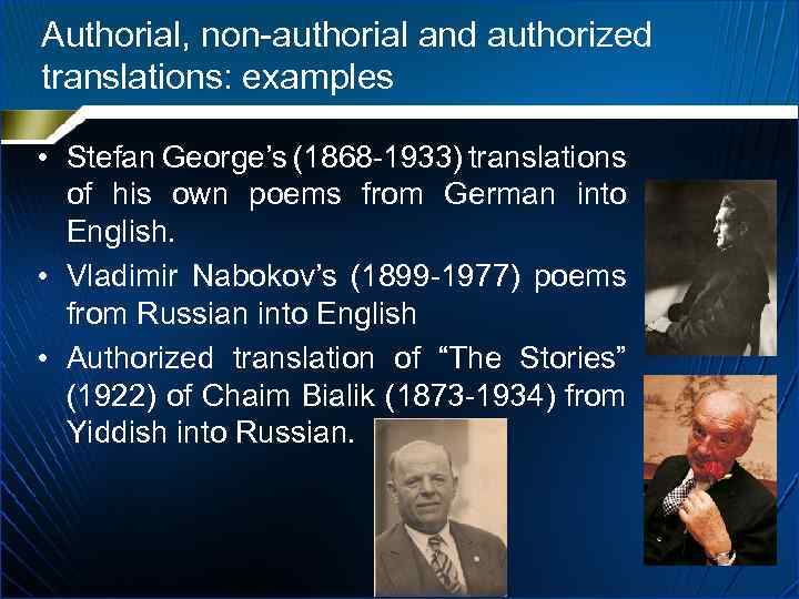 Authorial, non-authorial and authorized translations: examples • Stefan George’s (1868 -1933) translations of his