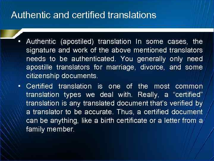 Authentic and certified translations • Authentic (apostiled) translation In some cases, the signature and