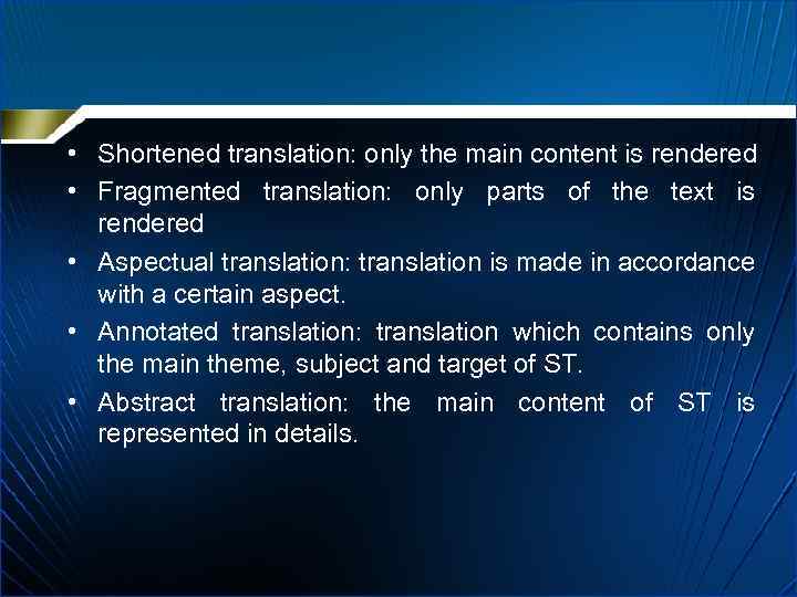  • Shortened translation: only the main content is rendered • Fragmented translation: only