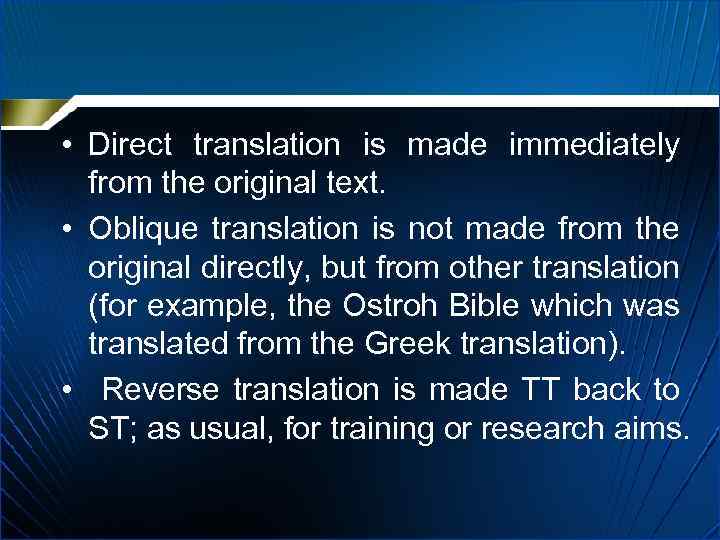  • Direct translation is made immediately from the original text. • Oblique translation