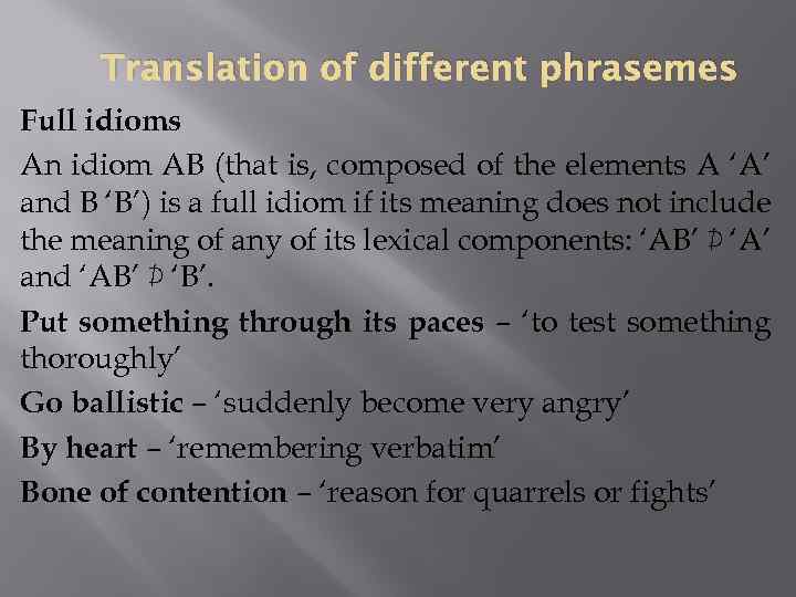 Translation of different phrasemes Full idioms An idiom AB (that is, composed of the