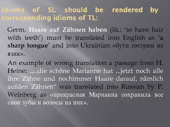 Idioms of SL should be corresponding idioms of TL: rendered by Germ. Haare auf