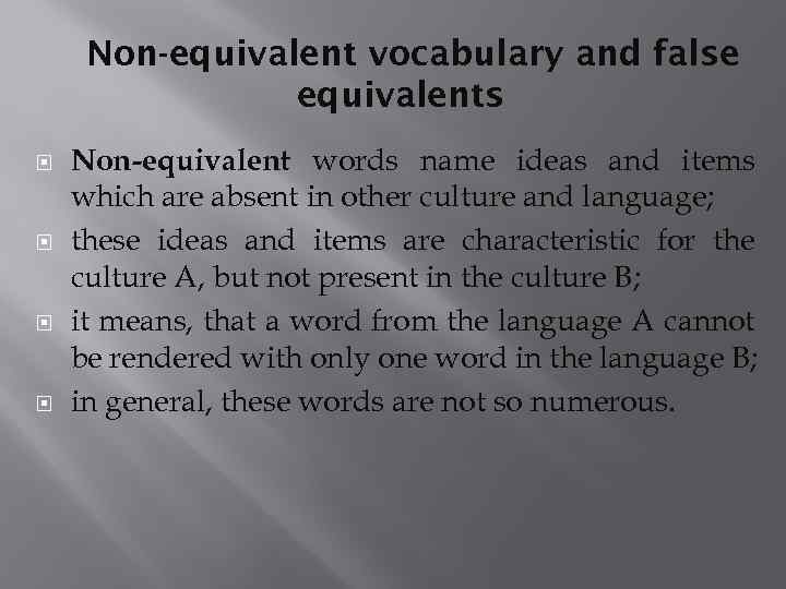 Non-equivalent vocabulary and false equivalents Non-equivalent words name ideas and items which are absent