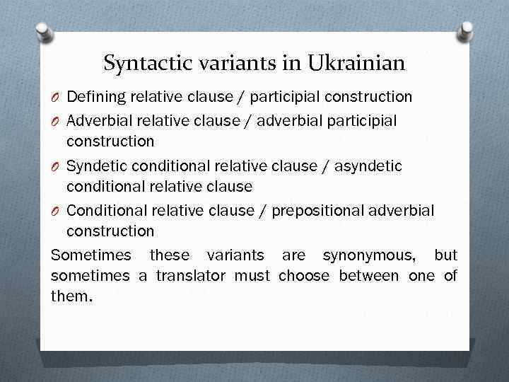 Syntactic variants in Ukrainian O Defining relative clause / participial construction O Adverbial relative