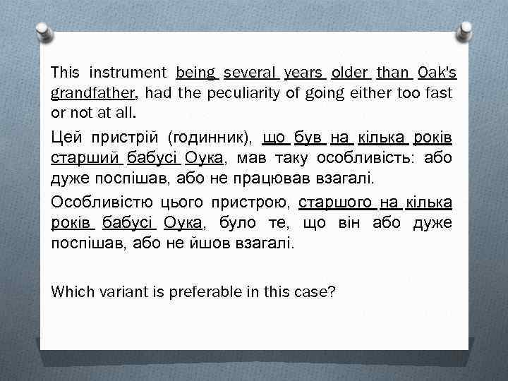 This instrument being several years older than Oak's grandfather, had the peculiarity of going