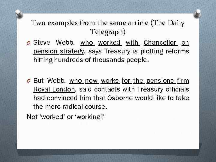 Two examples from the same article (The Daily Telegraph) O Steve Webb, who worked