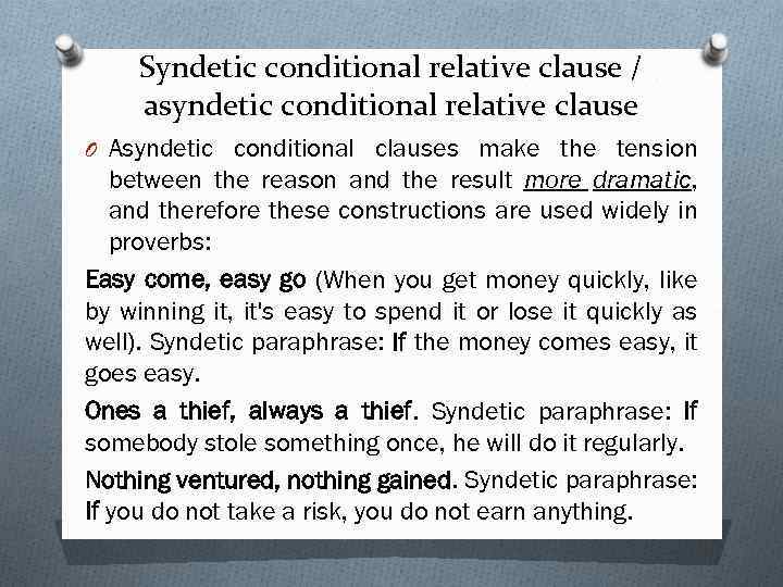 Syndetic conditional relative clause / asyndetic conditional relative clause O Asyndetic conditional clauses make