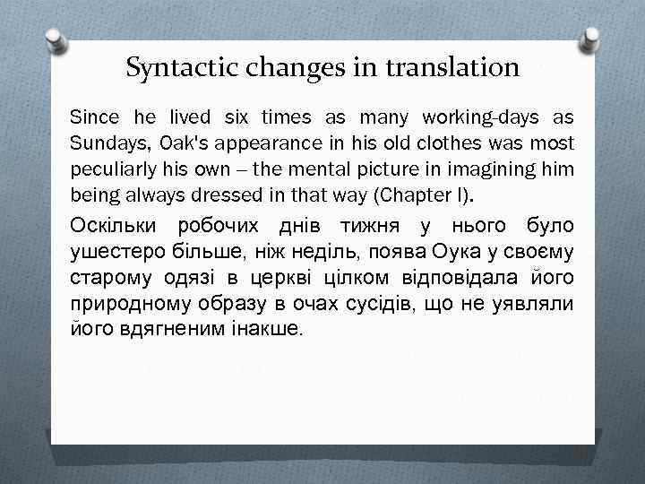 Syntactic changes in translation Since he lived six times as many working-days as Sundays,