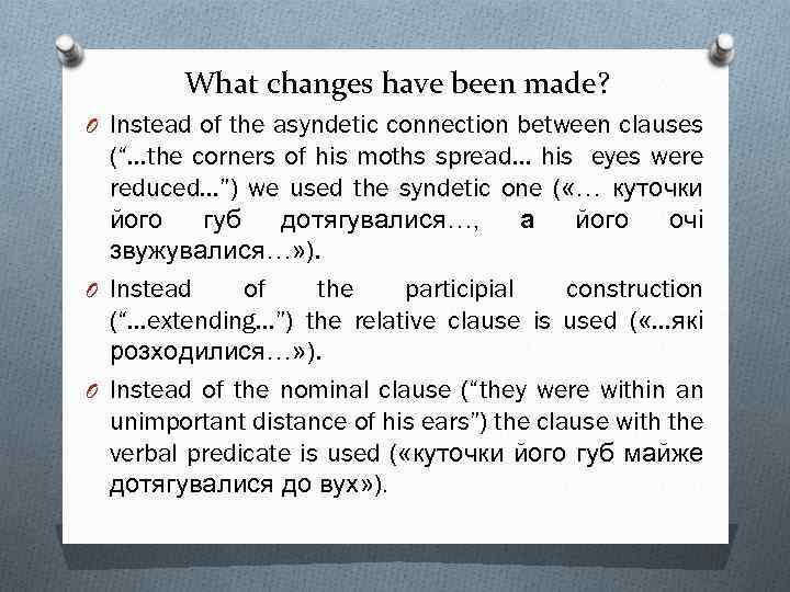 What changes have been made? O Instead of the asyndetic connection between clauses (“…the