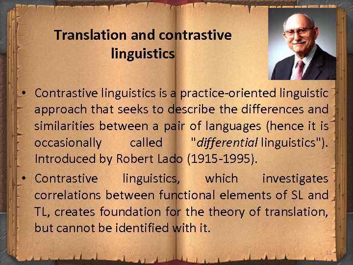 Translation and contrastive linguistics • Contrastive linguistics is a practice-oriented linguistic approach that seeks