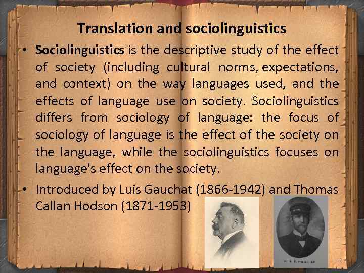 Translation and sociolinguistics • Sociolinguistics is the descriptive study of the effect of society