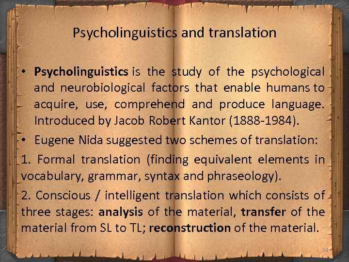 Psycholinguistics and translation • Psycholinguistics is the study of the psychological and neurobiological factors
