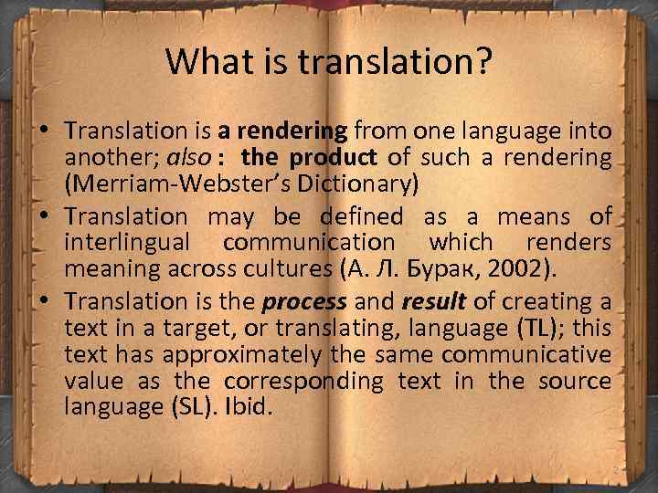 What is translation? • Translation is a rendering from one language into another; also