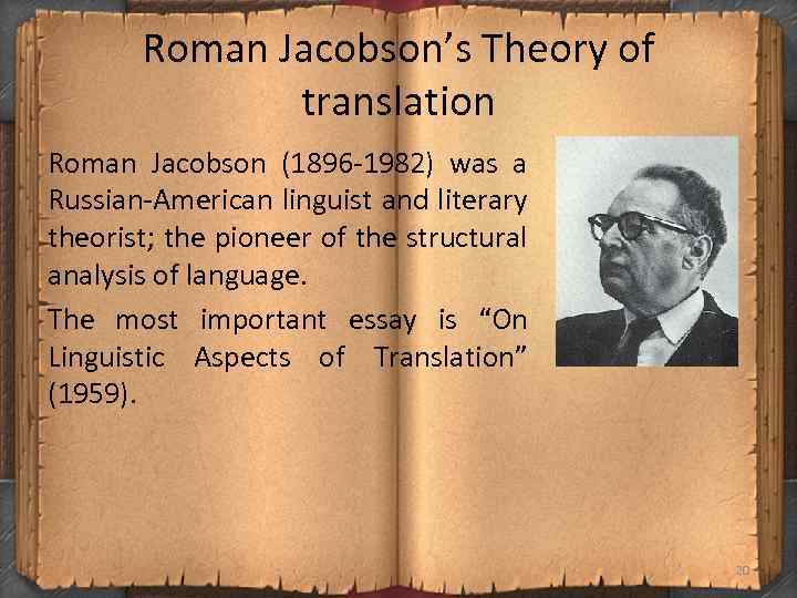 Roman Jacobson’s Theory of translation Roman Jacobson (1896 -1982) was a Russian-American linguist and