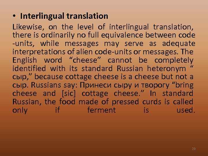  • Interlingual translation Likewise, on the level of interlingual translation, there is ordinarily