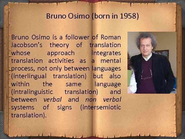 Bruno Osimo (born in 1958) Bruno Osimo is a follower of Roman Jacobson’s theory