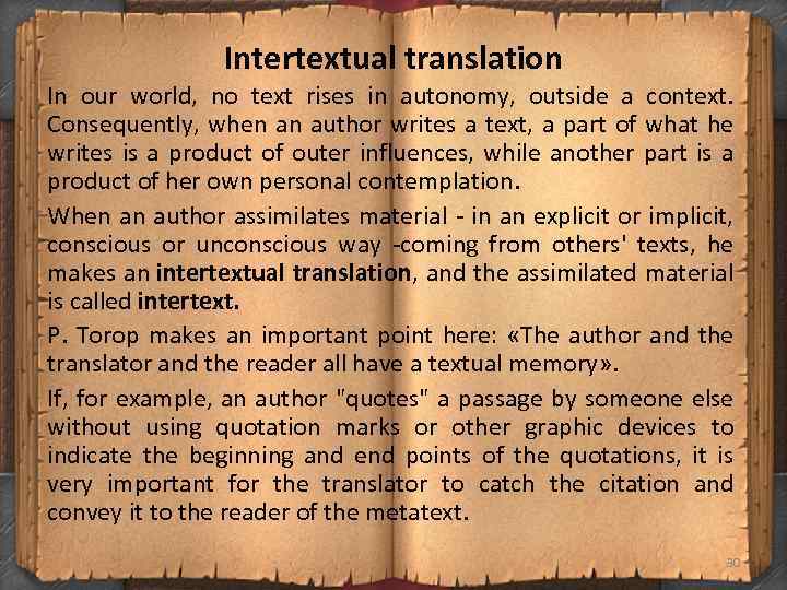 Intertextual translation In our world, no text rises in autonomy, outside a context. Consequently,