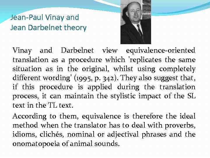 Jean-Paul Vinay and Jean Darbelnet theory Vinay and Darbelnet view equivalence-oriented translation as a