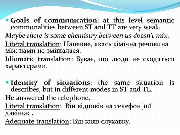  Goals of communication: at this level semantic commonalities between ST and TT are