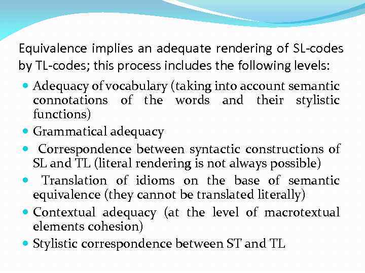 Equivalence implies an adequate rendering of SL-codes by TL-codes; this process includes the following