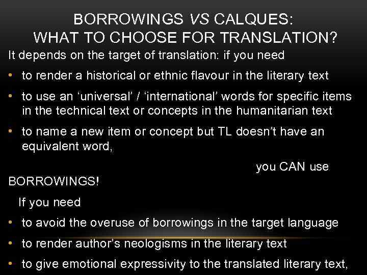BORROWINGS VS CALQUES: WHAT TO CHOOSE FOR TRANSLATION? It depends on the target of