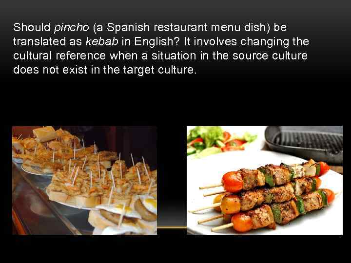 Should pincho (a Spanish restaurant menu dish) be translated as kebab in English? It