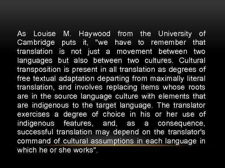 As Louise M. Haywood from the University of Cambridge puts it, 