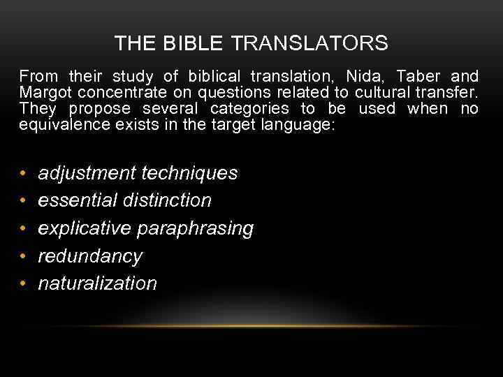 THE BIBLE TRANSLATORS From their study of biblical translation, Nida, Taber and Margot concentrate