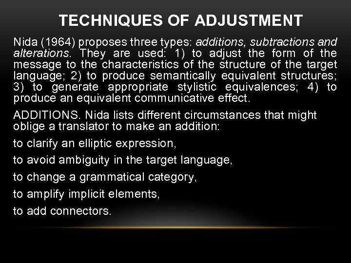 TECHNIQUES OF ADJUSTMENT Nida (1964) proposes three types: additions, subtractions and alterations. They are