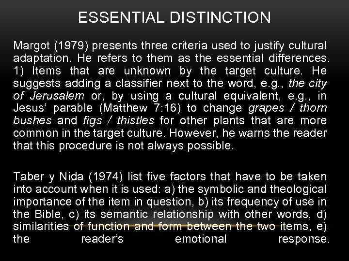 ESSENTIAL DISTINCTION Margot (1979) presents three criteria used to justify cultural adaptation. He refers