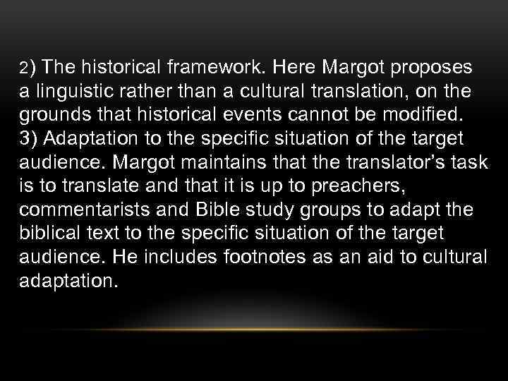 2) The historical framework. Here Margot proposes a linguistic rather than a cultural translation,
