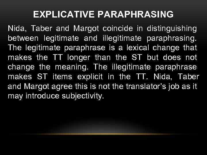 EXPLICATIVE PARAPHRASING Nida, Taber and Margot coincide in distinguishing between legitimate and illegitimate paraphrasing.