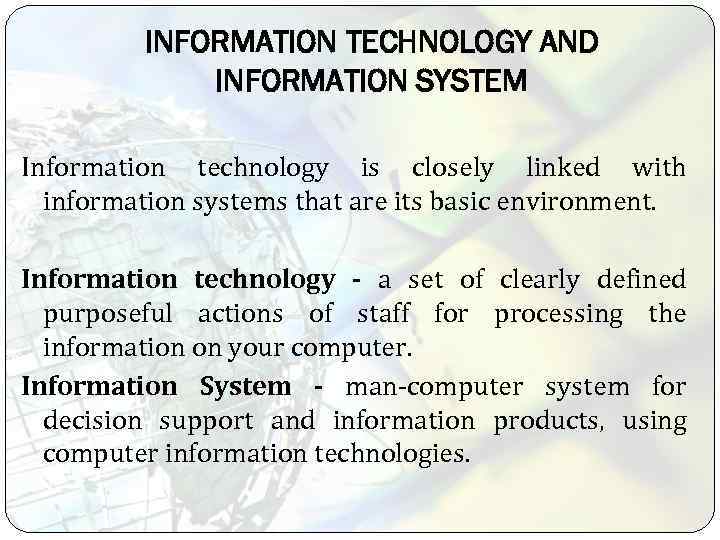 INFORMATION TECHNOLOGY AND INFORMATION SYSTEM Information technology is closely linked with information systems that