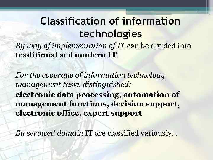 Classification of information technologies By way of implementation of IT can be divided into