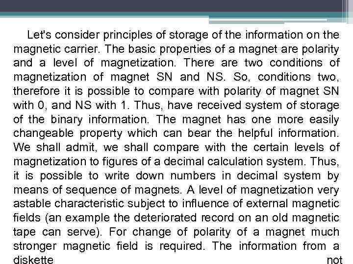 Let's consider principles of storage of the information on the magnetic carrier. The basic