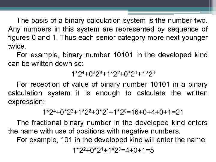 The basis of a binary calculation system is the number two. Any numbers in