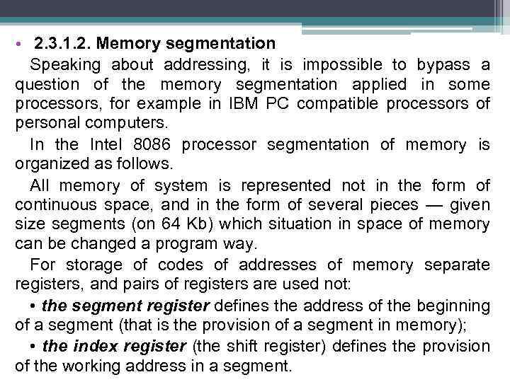  • 2. 3. 1. 2. Memory segmentation Speaking about addressing, it is impossible