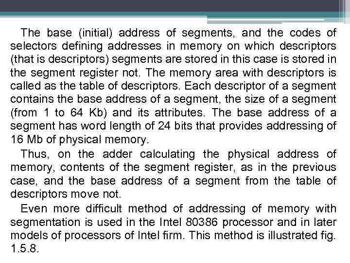 The base (initial) address of segments, and the codes of selectors defining addresses in