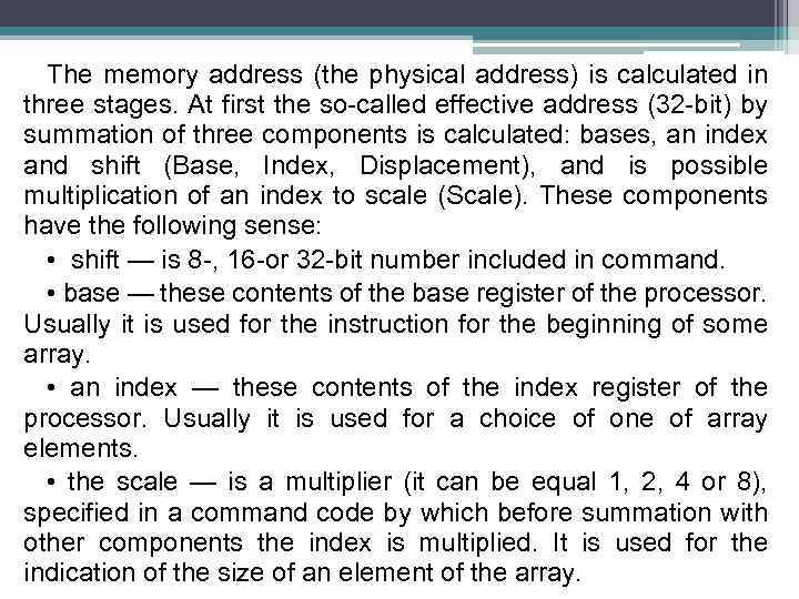 The memory address (the physical address) is calculated in three stages. At first the