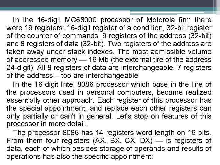 In the 16 -digit MC 68000 processor of Motorola firm there were 19 registers: