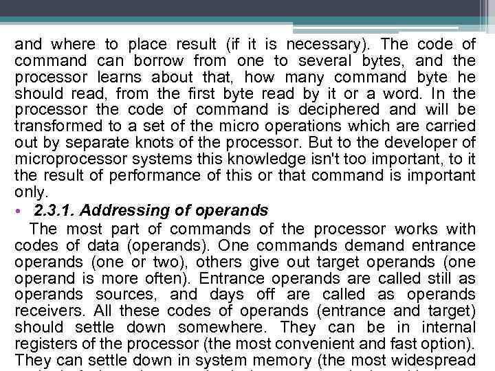 and where to place result (if it is necessary). The code of command can