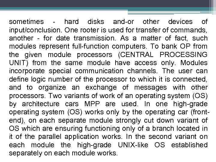 sometimes - hard disks and-or other devices of input/conclusion. One rooter is used for